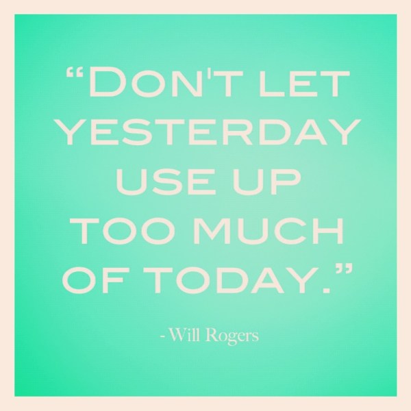 dont-let-yesterday-use-up-too-much-of-today-inspirational-quotes-narcolepsy-julie-flygare